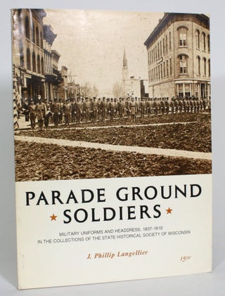 Item #013608 Parade Ground Soliders: Military Uniforms and Headdress, 1837-1910 in the...