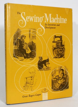 Item #013628 The Sewing Machine: Its Invention and Development. Grace Rogers Cooper