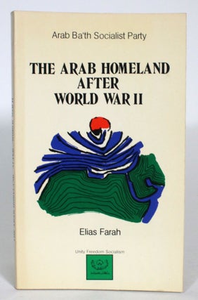 Item #013639 The Arab Homeland After World War II. Elias Farah