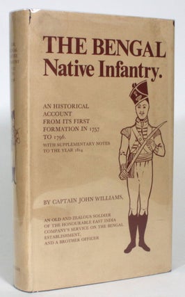 Item #013646 An Historical Account of the Rise and Progress of the Bengal Native Infantry, From...
