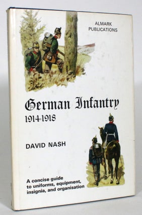 Item #013653 German Infantry, 1914-1918. David Nash