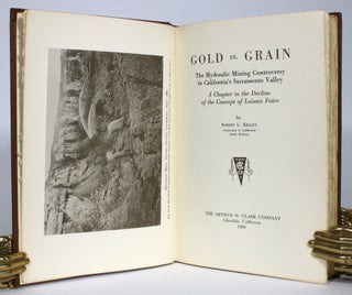 Item #013663 Gold vs. Grain: The Hydraulic Mining Controversy in California's Sacramento Valley:...