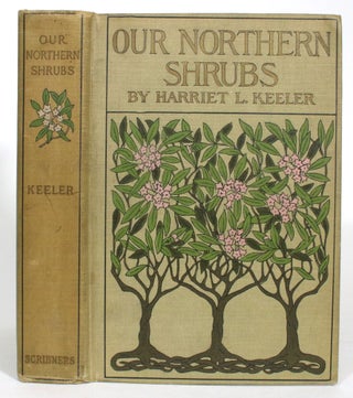 Item #013667 Our Northern Shrubs and How to Identify Them: A Handbook for the Nature Lover....
