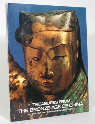 Item #013671 Treasures from the Bronze Age of China: An Exhbition fro the People's Republic of...
