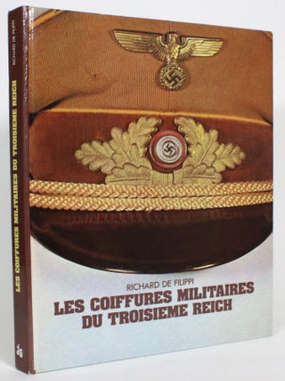 Item #013672 Les Coiffures Militaires du Troisieme Reich. Richard de Filippi