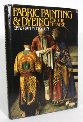 Item #013675 Fabric Painting and Dyeing for the Theatre. Deborah H. Dryden