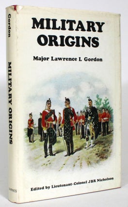 Item #013695 Military Origins. Lawrence L. Gordon, J. B. R. Nicholson