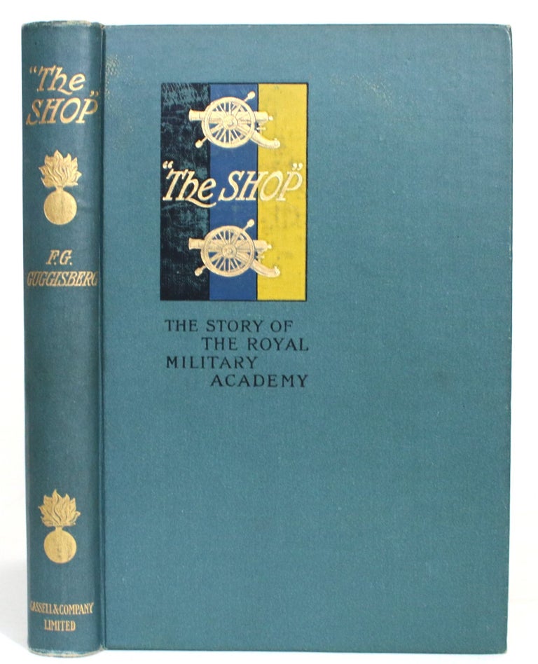 Item #013700 "The Shop": The Story of The Royal Military Academy. F. G. Guggisberg.