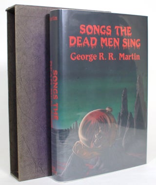 Item #013720 Songs the Dead Men Sing. George R. R. Martin