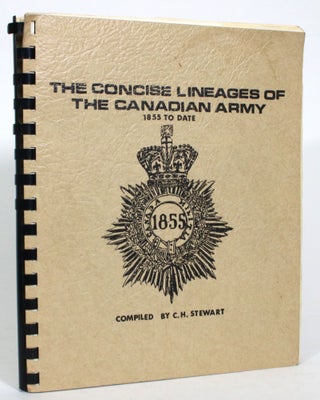 Item #013726 The Concise Lineages of The Canadian Army. C. H. Stewart, compiler