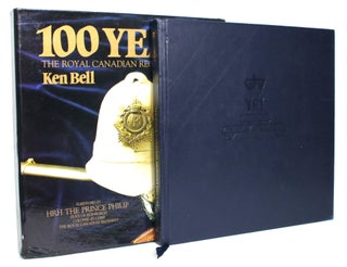 Item #013734 100 Years: The Royal Canadian Regiment 1883-1983. Ken Bell, C P. Stacey