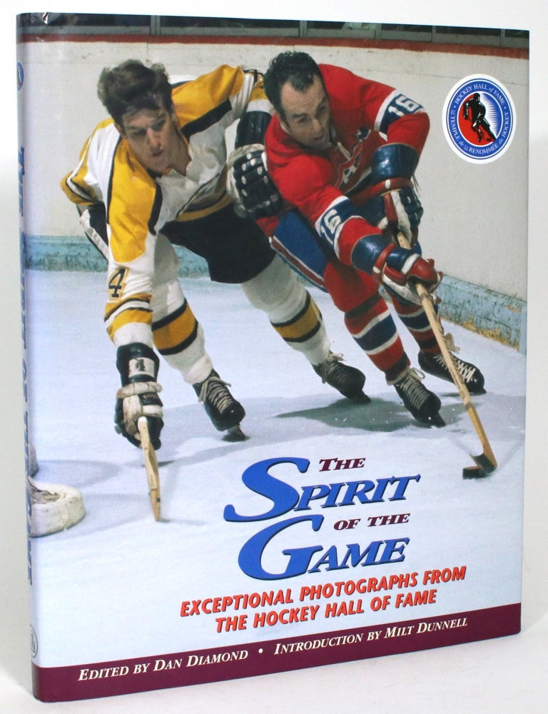 Item #013748 The Spirit of the Game: Exceptional Photographs from The Hockey Hall of Fame. Dan Diamond.