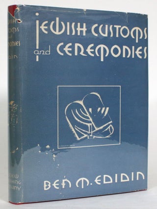 Item #013800 Jewish Customs and Ceremonies. Ben M. Edidin
