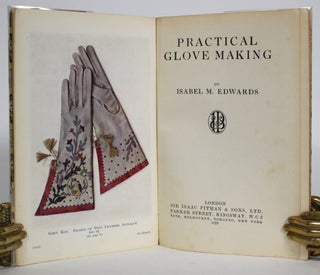 Item #013808 Practical Glove Making. Isabel M. Edwards