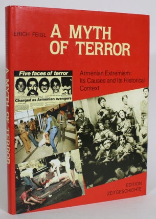 Item #013812 A Myth of Terror: Armenian Extremism: Its Causes and Its Historical Context. Erich...
