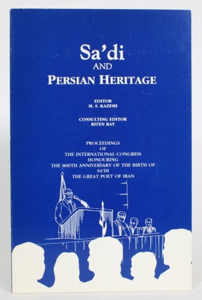 Item #013815 Sa'di and Persian Heritage: Proceedings of The International Congress Honouring the...