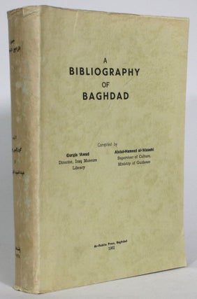 Item #013825 A Bibliography of Baghdad. Abdul-Hameed al-Alouchi, Gurgis 'Awad, compilers