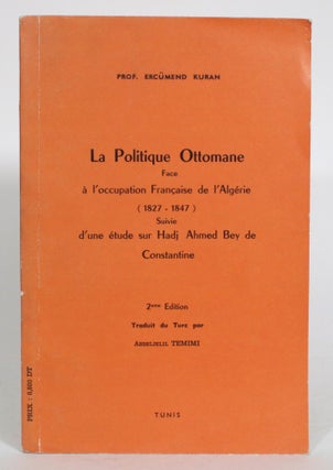 Item #013838 La Politique Ottomane face à l'Occupation Française de l'Algerie (1827-1847)...
