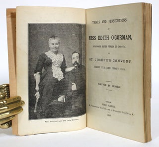 Item #013855 Trials and Tributions of Miss Edith O'Gorman, Otherwise Sister Teresa de Chantal of...