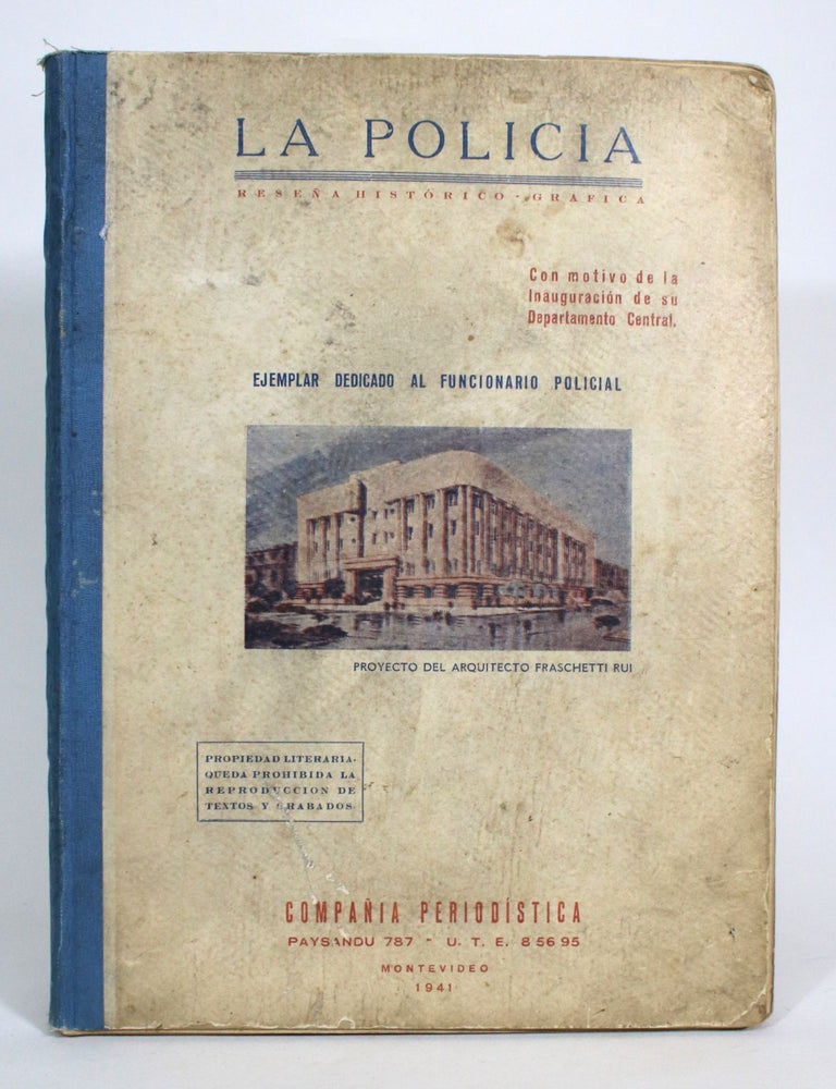 Item #013860 La Policia: Resena Historico Grafica: Con Motivo de la Inauguracion de su Departamento Central. Victor A. Pastorino.