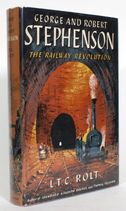 Item #013876 George and Robert Stephenson: The Railway Revolution. L. T C. Rolt