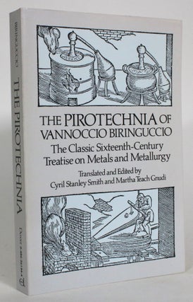 Item #013880 The Pirotechnia of Vanoccio Biringuccio: The Classic Sixteenth-Century Treatise on...