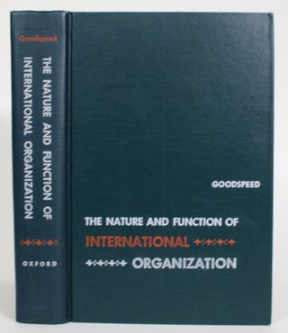 Item #013883 The Nature and Function of International Organization. Stephen S. Goodspeed