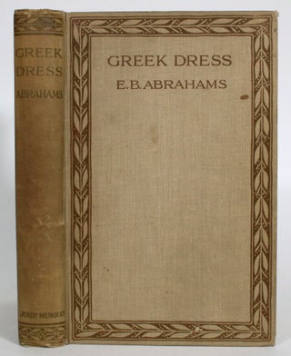 Item #013898 Greek Dress: A Study of the Costumes Worn in Ancient Greece, From Pre-Hellenic Times...