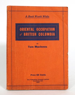 Item #013909 Oriental Occupation of British Columbia. Tom MacInnes