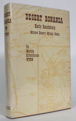 Item #013915 Desert Bonanza: The Story of Early Randsburg, Mojave Desert Mining Camp. Marcia...