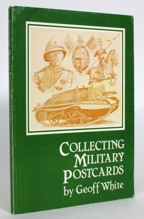 Item #013934 Collecting Military Postcards. Geoff White