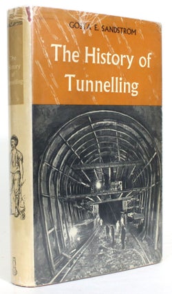 Item #013940 The History of Tunnelling: Underground Workings Through the Ages. Gosta E. Sandstrom
