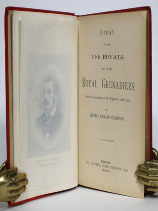Item #013941 History of the 10th Royals and the Royal Grenadiers. From the Formation of the...