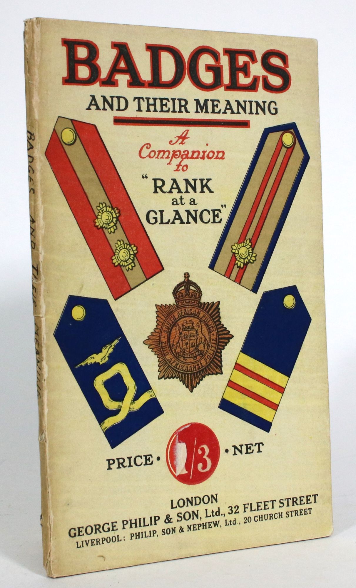 Badges and their meaning a companion to Rank at a glance ; Army & Navy,  The R.N.A.S., R.N.D., R.N.R., R.N.V.R., the Royal Marines, Foces of the  Overseas Dominions, British Red Cross Society