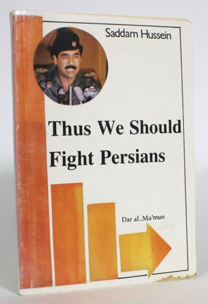 Item #013971 Thus We Should Fight the Persians. Saddam Hussein