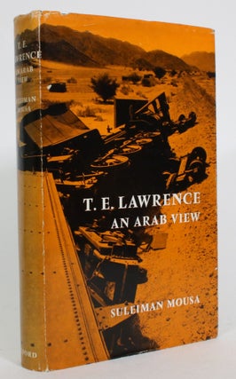 Item #013973 T.E. Lawrence: An Arab View. Suleiman Mousa