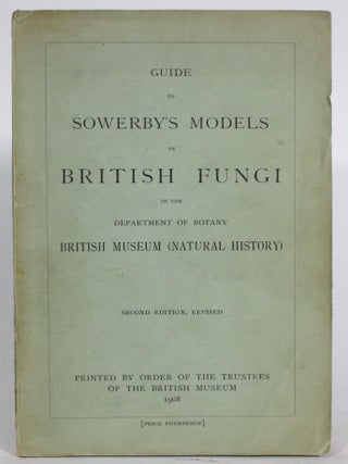 Item #014030 Guide to Sowerby's Models of British Fungi in the Department of Botany, British...