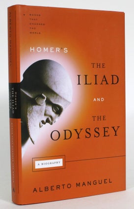 Item #014037 The Iliad and The Odyssey: A Biography. Alberto Manguel