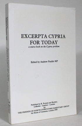 Item #014053 Excerpta Cypria for Today: A Source Book on the Cyprus Problem. Andrew Faulds