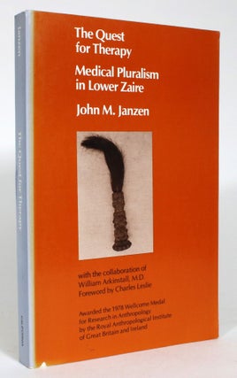 Item #014058 The Quest for Therapy: Medical Pluralism in Lower Zaire. John M. Janzen, William...