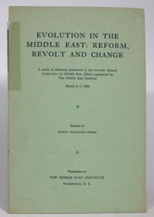 Item #014088 Evolution in the Middle East: Reform, Revolt and Change: A Series of Addresses...