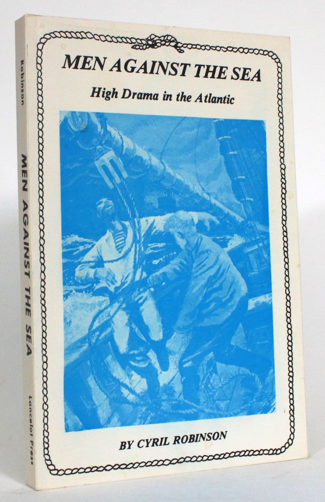 Item #014105 Men Against the Sea: High Drama in the Atlantic. Cyril Robinson.