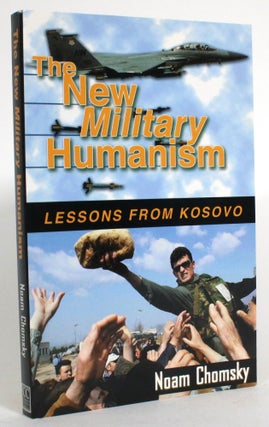 Item #014106 The New Military Humanism: Lessons from Kosovo. Noam Chomsky