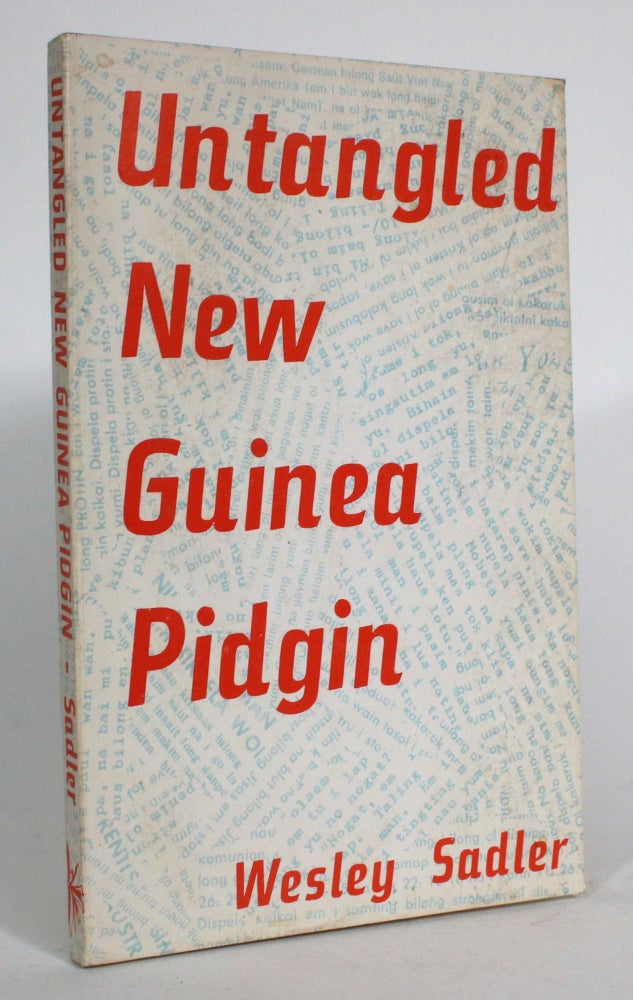 Item #014123 Untangled New Guinea Pidgin: A Course of Study. Wesley Sadler.