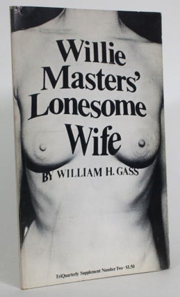 Item #014143 Willie Masters' Lonesome Wife: TriQuarterly Supplement Number Two. William H. Gass