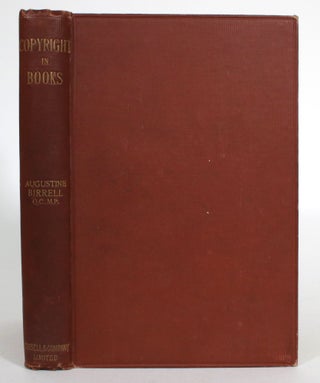 Item #014144 The Law and History of Copyright in Books. Augustine Birrell