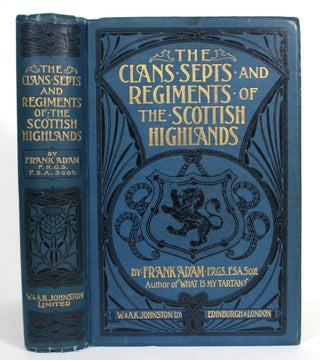 Item #014155 The Clans, Septs, & Regiments of The Scottish Highlands. Frank Adam