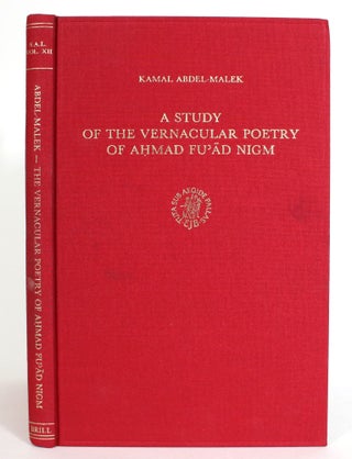 Item #014163 A Study of the Vernacular Poetry of Ahmad Fu'ad Nigm. Kamal Abdel-Malek