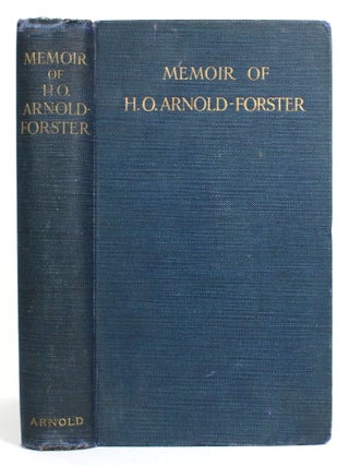 Item #014196 The Right Honourable Hugh Oakeley Arnold-Forster: A Memoir. His Wife, Mary Lucy...