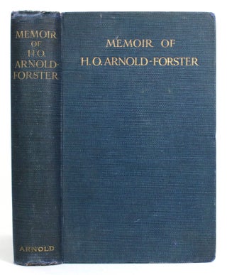 Item #014196 The Right Honourable Hugh Oakeley Arnold-Forster: A Memoir. His Wife, Mary Lucy...